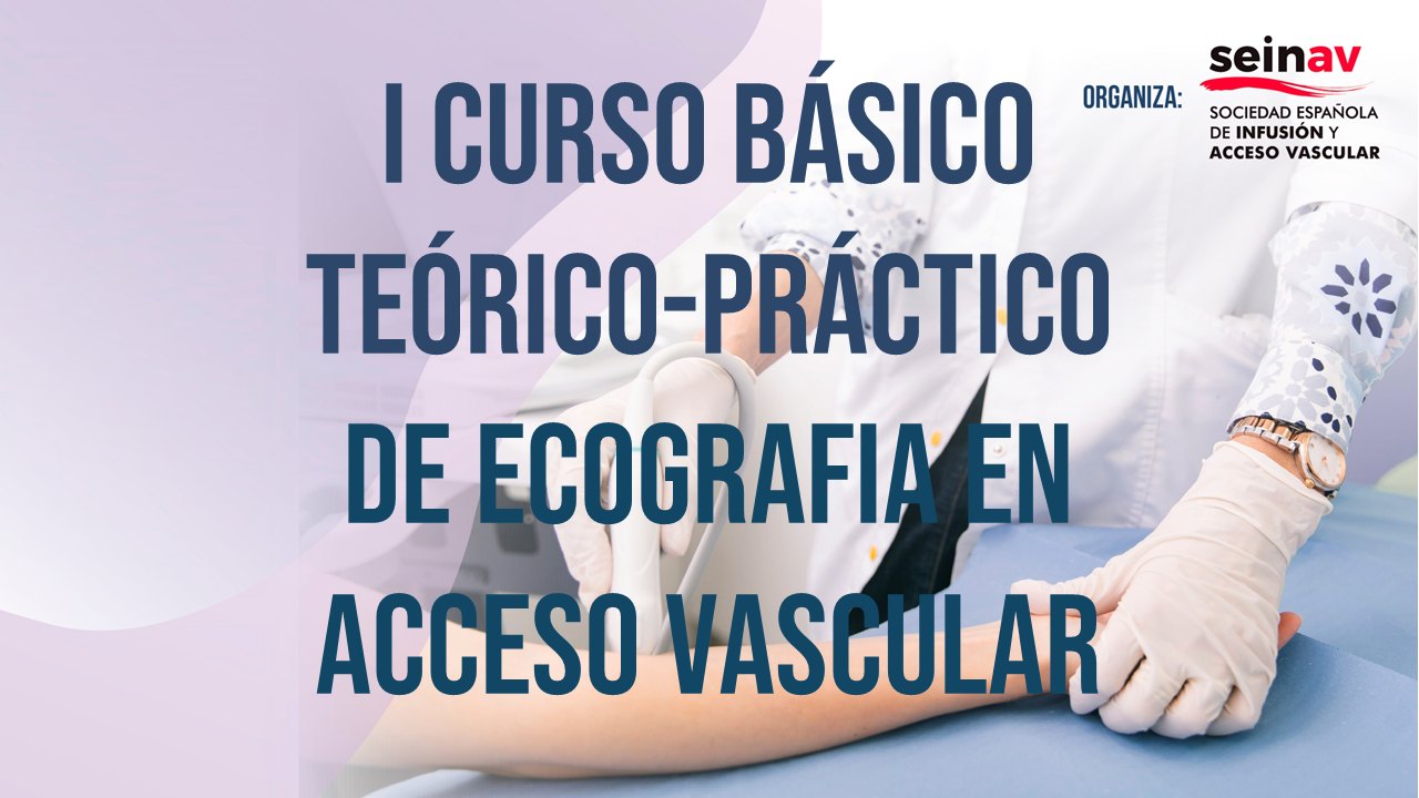 I CURSO TEÓRICO-PRÁCTICO EN ECOGRAFÍA DEL ACCESO VASCULAR